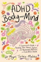 ADHD Body and Mind- A Compassionate Guide to Rewilding Your Nervous System with Neuroscience, Nutrition, and Gut-Brain Health