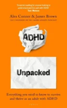 ADHD Unpacked- The Ultimate Guide to Understanding Your Adult ADHD from the hosts of The ADHD Adults Podcast