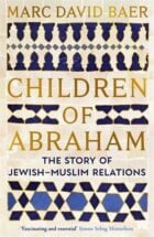 Children of Abraham- The Story of Jewish-Muslim Relations