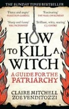 How To Kill a Witch- A Guide For The Patriarchy