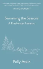 Swimming the Seasons- A Freshwater Almanac - In the Moment