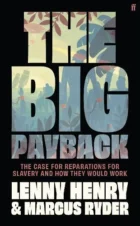 The Big Payback- The Case for Reparations for Slavery and How They Would Work