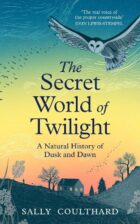 The Secret World of Twilight- A Natural History of Dusk and Dawn